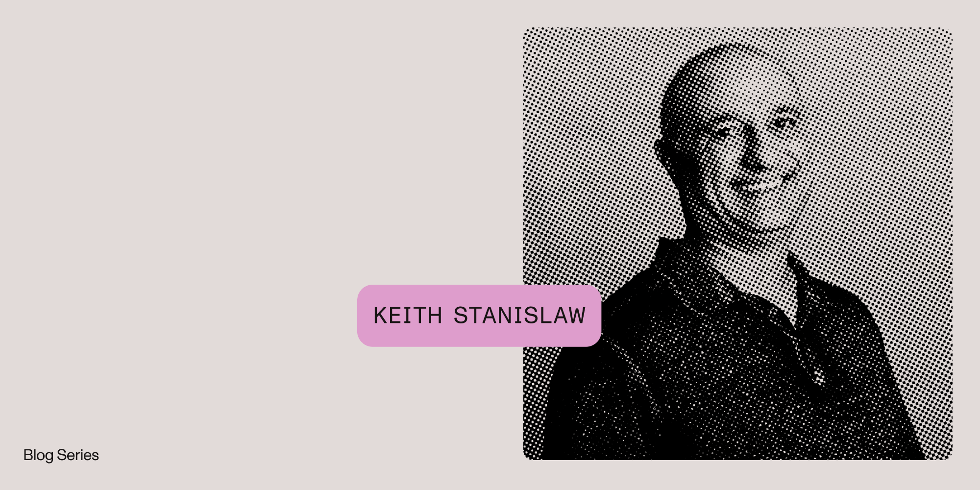 Behind the code with Keith Stanislaw