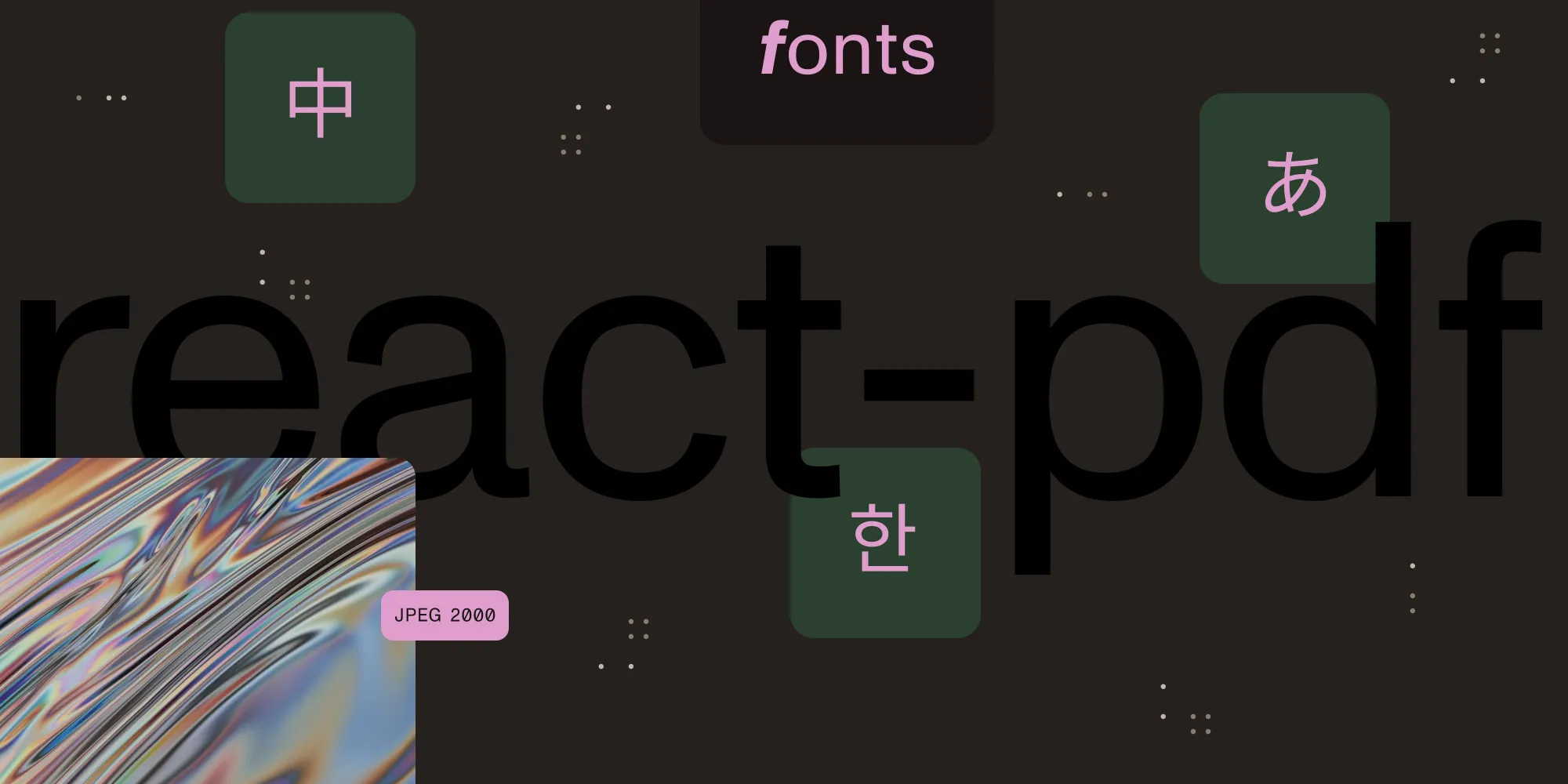 Handling non-Latin fonts, standard fonts, and JPEG 2000 in react-pdf