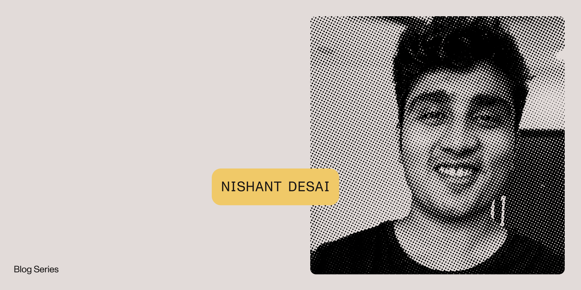 Behind the code with Nishant Desai